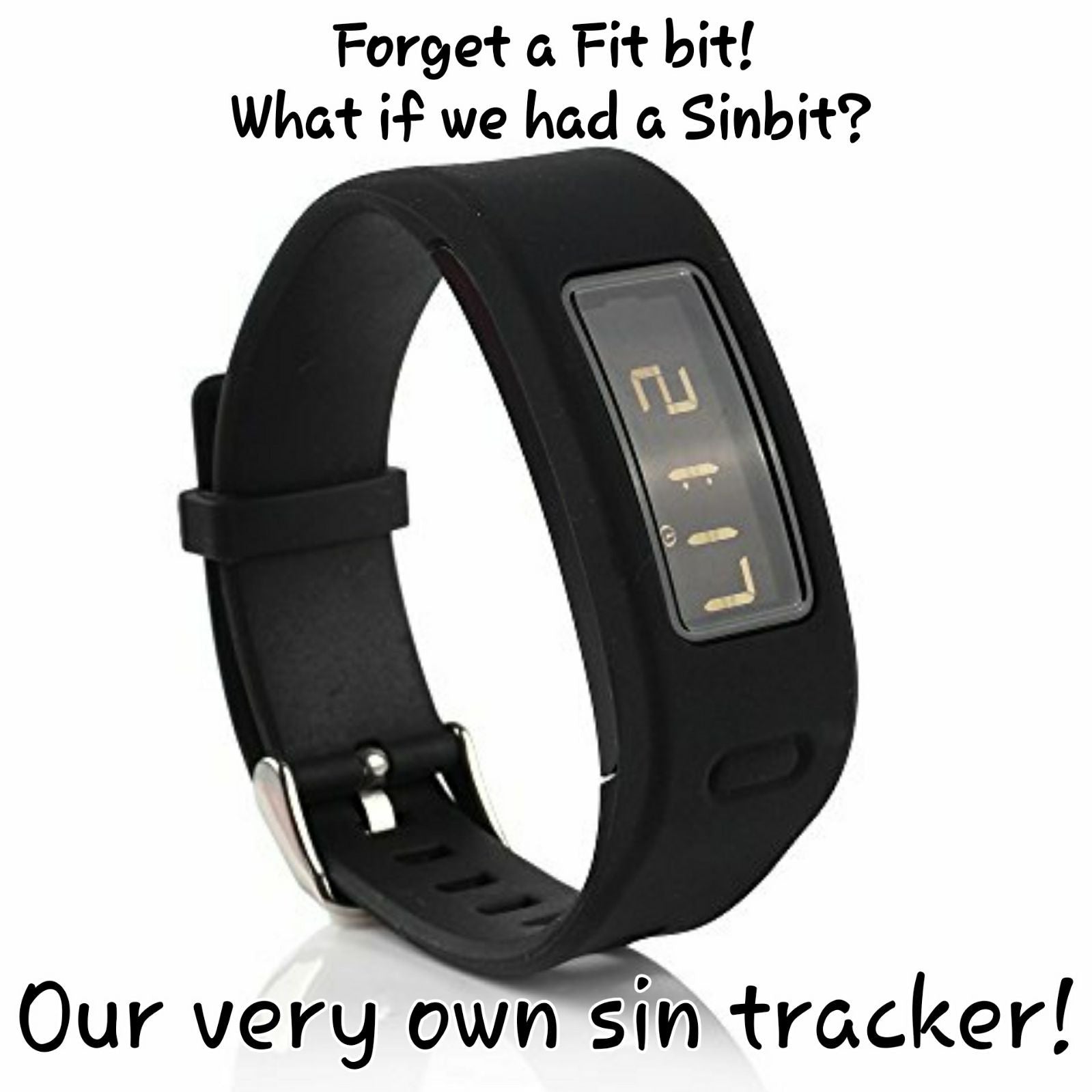 Forget a Fitbit! What if we had a Sinbit?